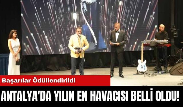 Antalya'da Yılın En Havacısı Belli Oldu!