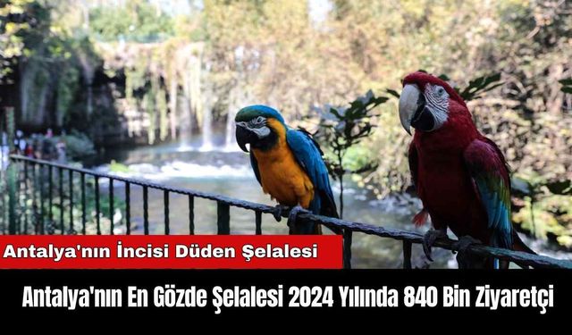 Antalya'nın En Gözde Şelalesi 2024 Yılında 840 Bin Ziyaretçi