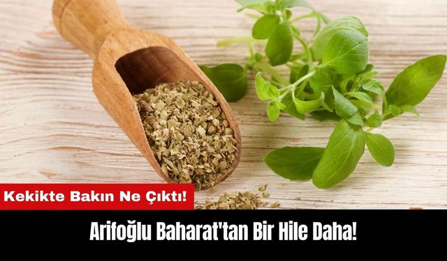 Arifoğlu Baharat'tan Bir Hile Daha: Kekikte Bakın Ne Çıktı!