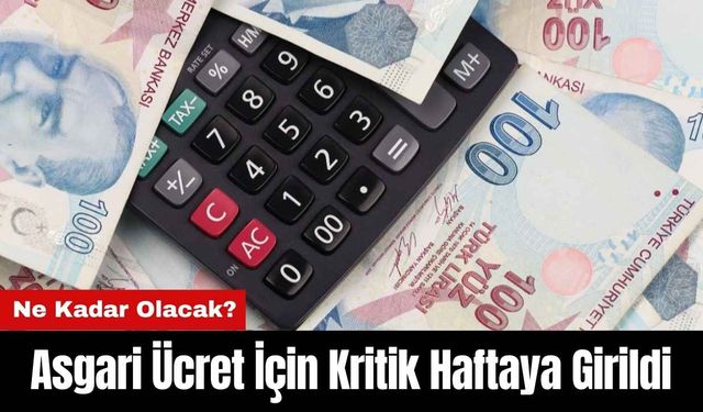 Asgari Ücret İçin Kritik Haftaya Girildi