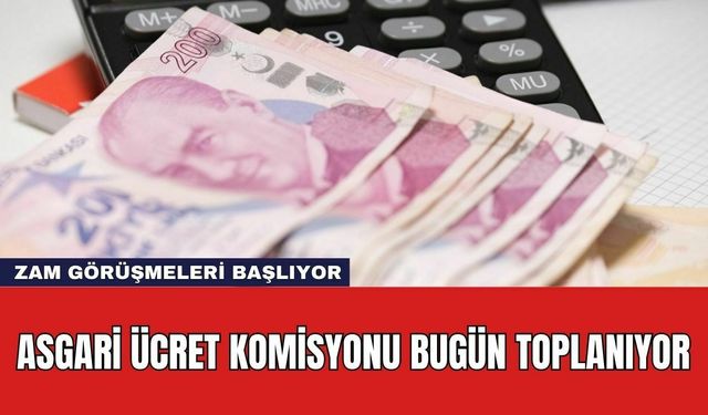 Asgari Ücret Komisyonu Bugün Toplanıyor