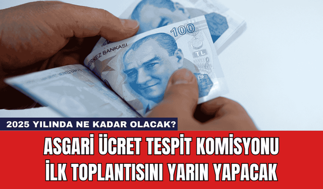 Asgari Ücret Tespit Komisyonu İlk Toplantısını Yarın Yapacak