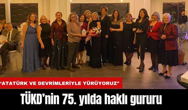 TÜKD’nin 75. yılda haklı gururu