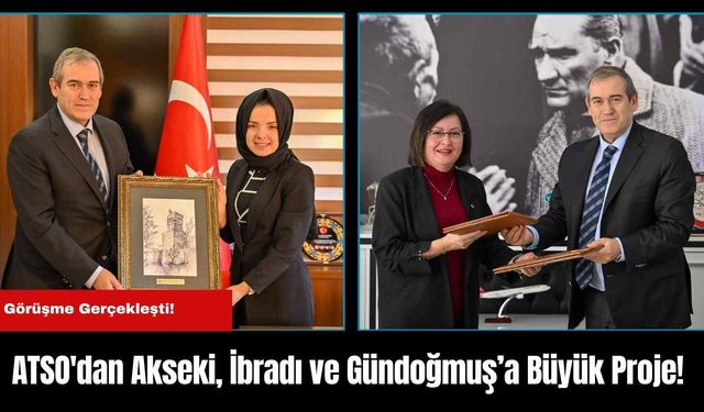 ATSO'dan Akseki, İbradı ve Gündoğmuş’a Büyük Proje!