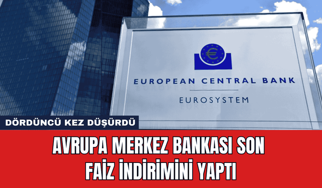 Avrupa Merkez Bankası Son Faiz İndirimini Yaptı