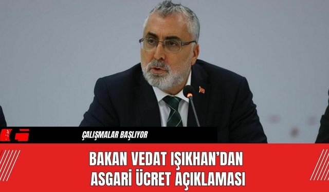 Bakan Vedat Işıkhan’dan Asgari Ücret Açıklaması