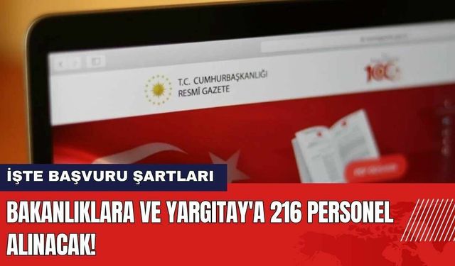 Bakanlıklara ve Yargıtay'a 216 Personel Alınacak! İşte Başvuru Şartları