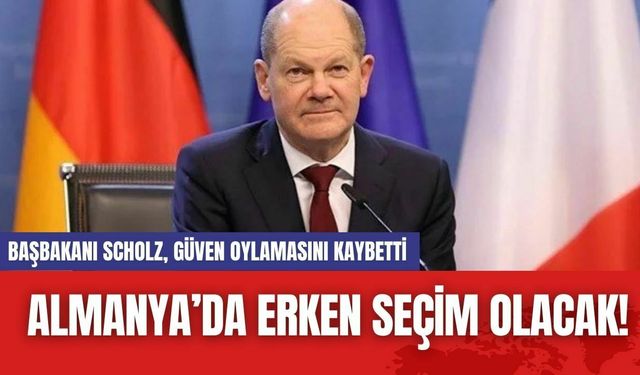 Almanya Başbakanı Scholz, Güven Oylamasını Kaybetti:  Erken Seçim olacak!