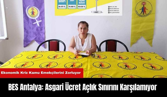 BES Antalya: Asgari Ücret Açlık Sınırını Karşılamıyor