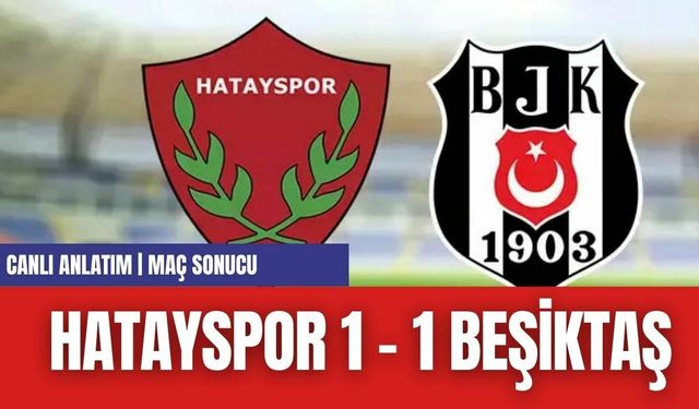 HATAYSPOR 1 - 1 BEŞİKTAŞ