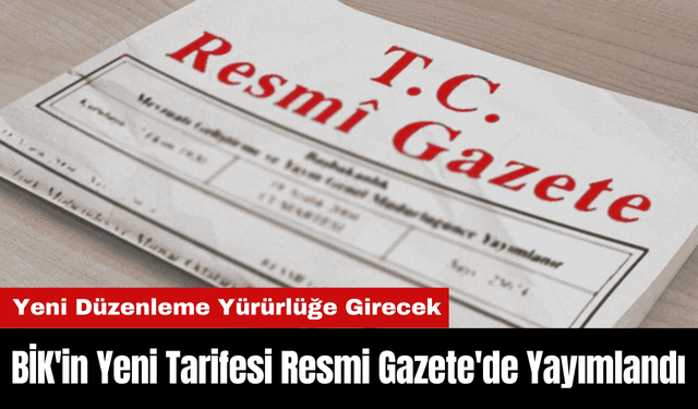 BİK'in Yeni Tarifesi Resmi Gazete'de Yayımlandı