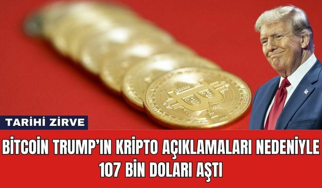 Bitcoin Trump’ın Kripto Açıklamaları Nedeniyle 107 Bin Doları Aştı