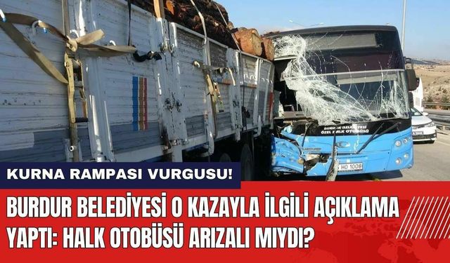 Burdur Belediyesi O Kazayla İlgili Açıklama Yaptı! Halk Otobüsü Arızalı Mıydı?