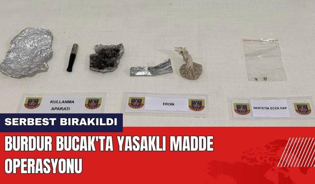 Burdur Bucak'ta Yasaklı Madde Operasyonu