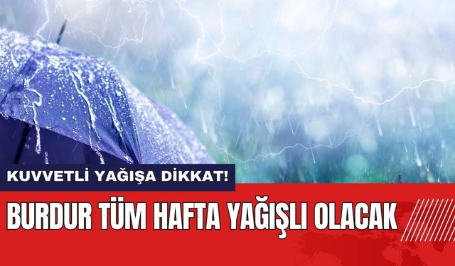 Burdur Tüm Hafta Yağışlı Olacak!