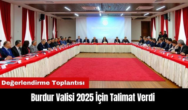 Burdur Valisi 2025 İçin Talimat Verdi