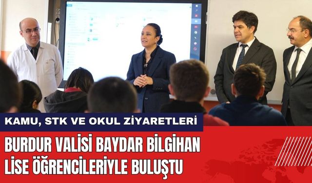 Burdur Valisi Baydar Bilgihan Lise Öğrencileriyle Buluştu