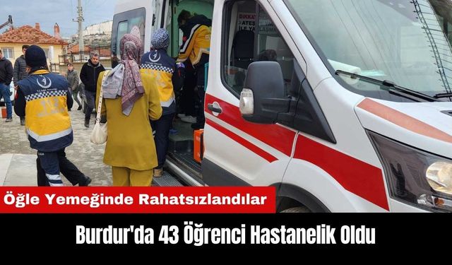 Burdur'da 43 Ortaokul Öğrencisi Hastanelik Oldu