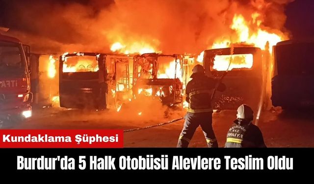 Burdur'da 5 Halk Otobüsü Alevlere Teslim Oldu