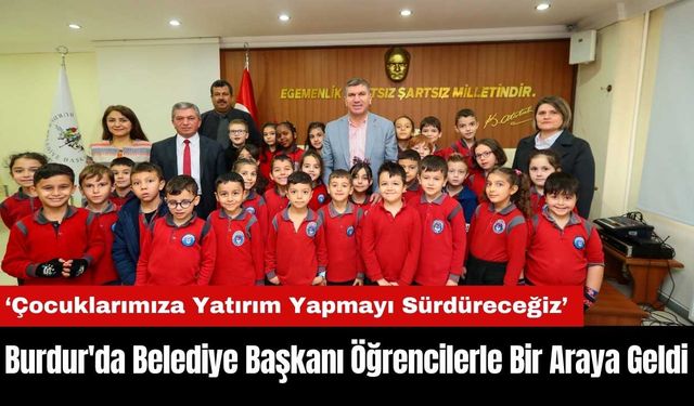 Burdur'da Belediye Başkanı İlkokul Öğrencileri İle Bir Araya Geldi