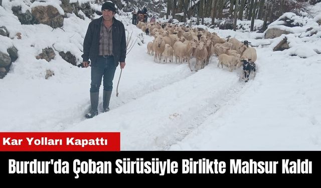 Burdur'da Çoban Sürüsüyle Birlikte Mahsur Kaldı