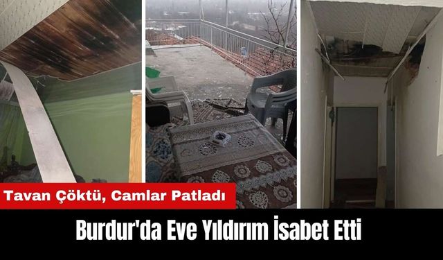 Burdur'da Eve Yıldırım İsabet Etti