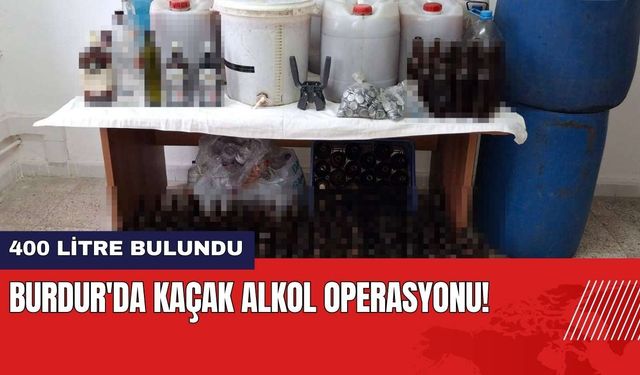 Burdur'da Kaçak Alkol Operasyonu! 400 Litre Bulundu