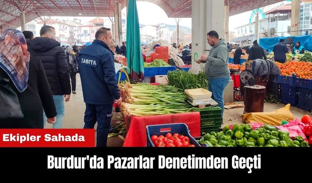 Burdur'da Pazarlar Denetimden Geçti