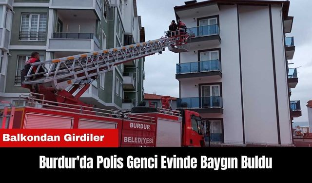 Burdur'da Polis Genci Evinde Baygın Buldu