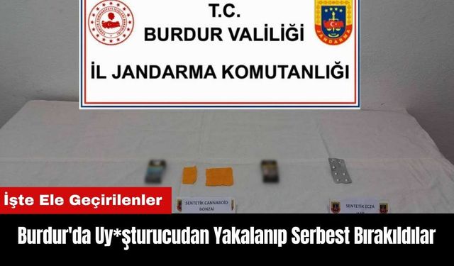 Burdur'da Uy*şturucudan Yakalanıp Serbest Bırakıldılar