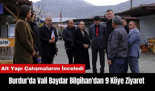 Burdur'da Vali Baydar Bilgihan'dan 9 Köye Ziyaret