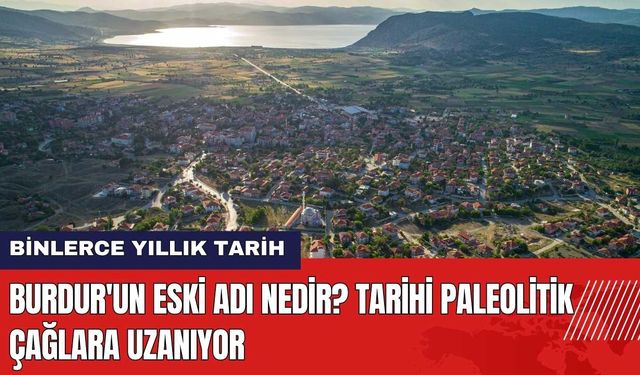 Burdur'un Eski Adı Nedir?