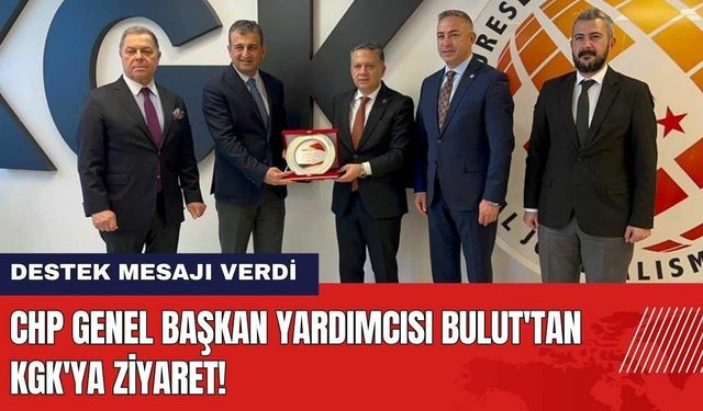 CHP'li Bulut'tan KGK'ya Ziyaret! Destek Mesajı Verdi