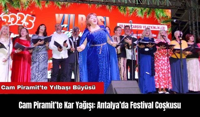 Cam Piramit’te Kar Yağışı: Antalya’da Festival Coşkusu