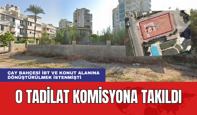 Antalya'da Ki O Tadilat Komisyona Takıldı! Söz Meclis'in