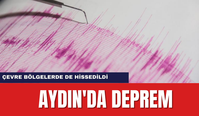 Aydın'da 4.0 Büyüklüğünde Deprem