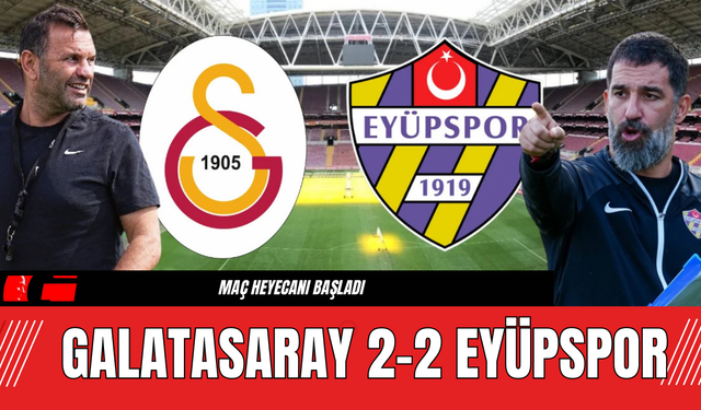 Galatasaray 2-2 Eyüpspor