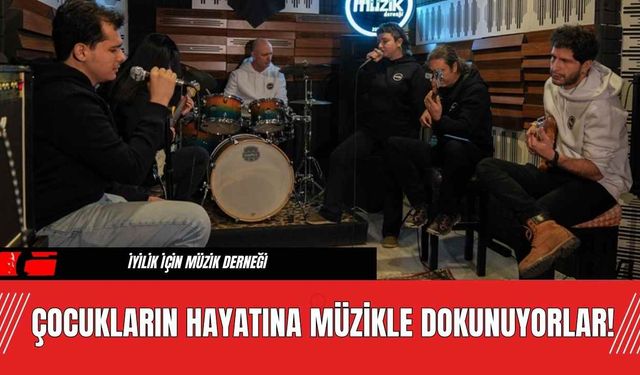 Çocukların Hayatına Müzikle Dokunuyorlar!