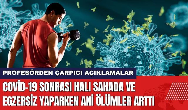 Covid-19 Sonrası Egzersiz Yaparken Ani Ölümler Arttı