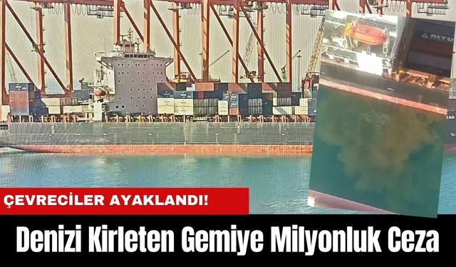 Denizi Kirleten Gemiye Milyonluk Ceza