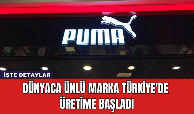 Dünyaca Ünlü Marka Türkiye'de Üretime Başladı