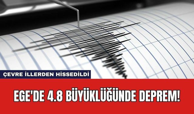 Ege'de 4.8 Büyüklüğünde Deprem!