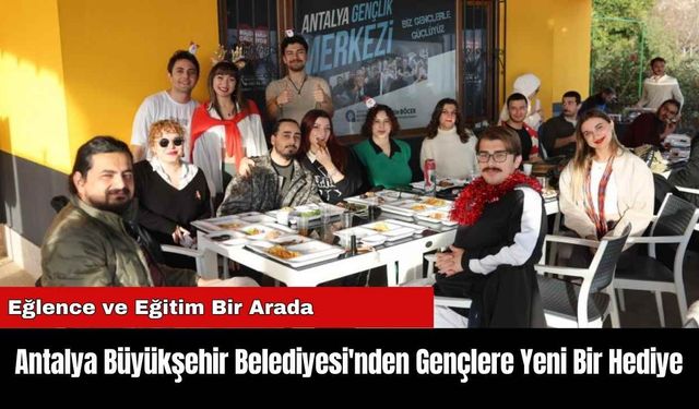 Antalya Büyükşehir Belediyesi'nden Gençlere Yeni Bir Hediye