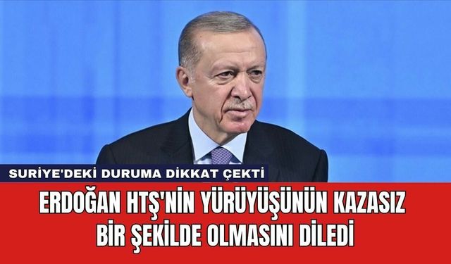 Erdoğan HTŞ'nin Yürüyüşünün Kazasız Bir Şekilde Olmasını Diledi