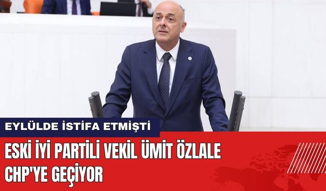 Eski İYİ Partili Vekil Ümit Özlale CHP'ye Geçiyor