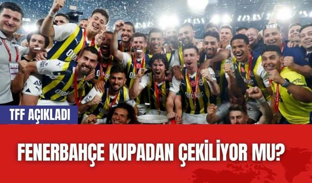 Fenerbahçe Kupadan Çekiliyor Mu?