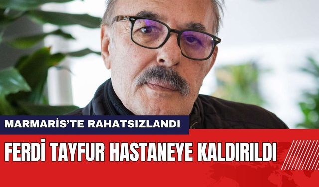 Ferdi Tayfur Hastaneye Kaldırıldı