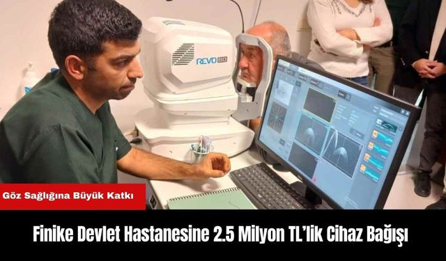 Finike Devlet Hastanesine 2.5 Milyon TL’lik Cihaz Bağışı