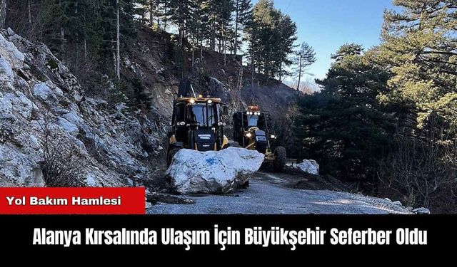 Alanya Kırsalında Ulaşım İçin Büyükşehir Seferber Oldu