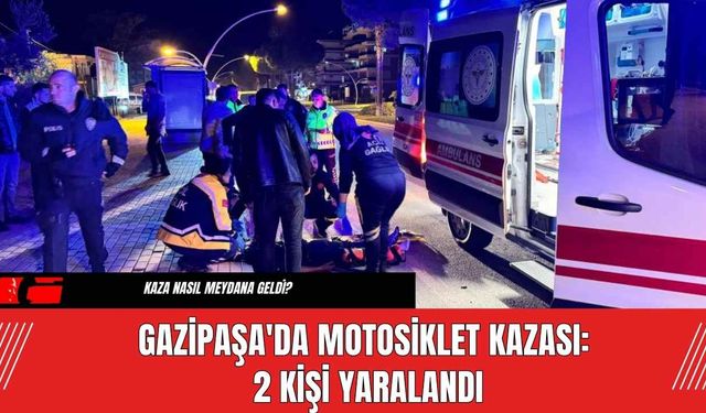 Gazipaşa'da Motosiklet Kazası: 2 Kişi Yaralandı